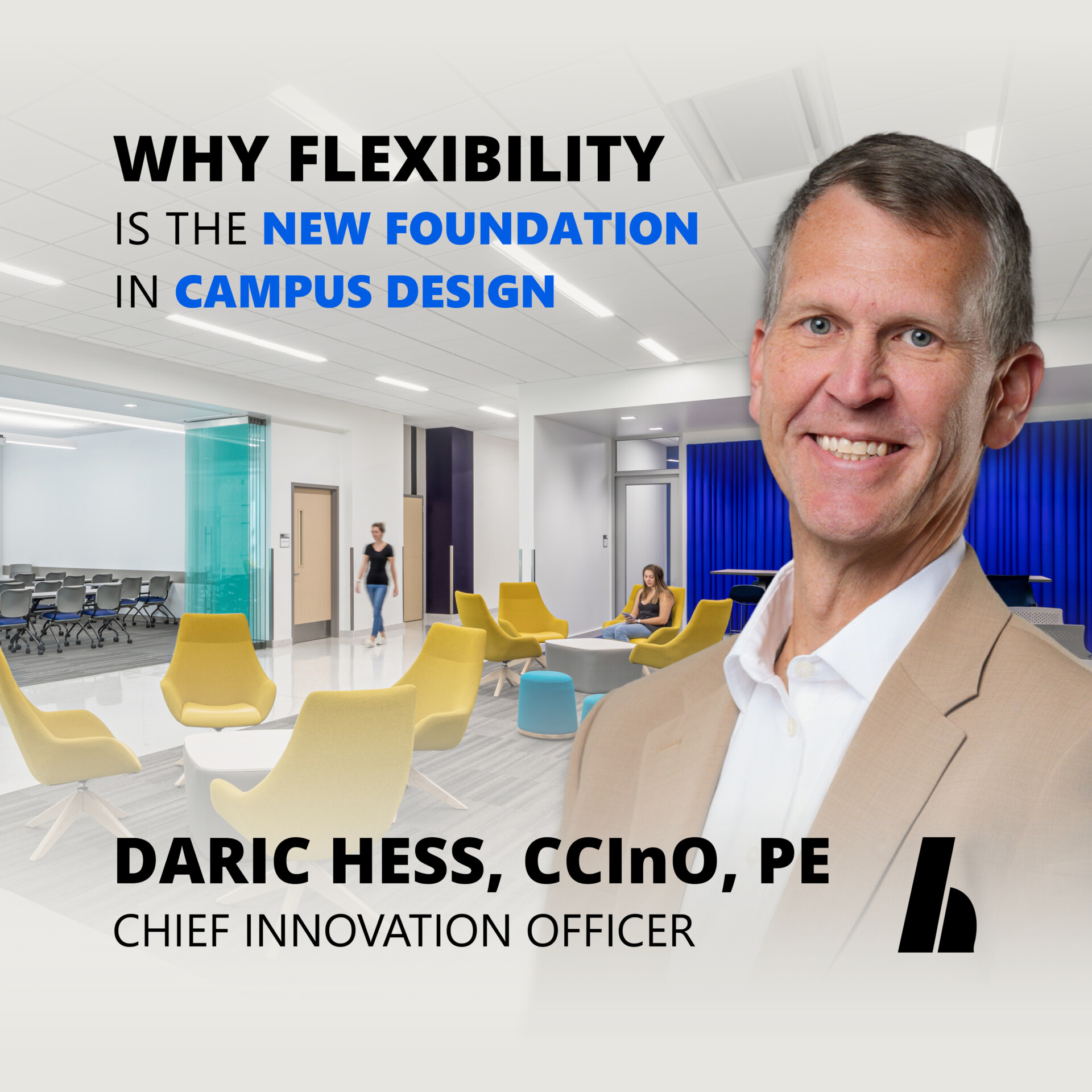 Daric Hess on "Why flexibility is the new foundation in campus design" for Campus Resilience & Security